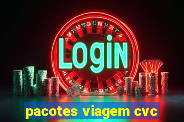 pacotes viagem cvc